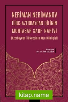 Neriman Nerimanov Türk-Azerbaycan Dilinin Muhtasar Sarf-Nahivi (Azerbaycan Türkçesinin Kısa Dilbilgisi)