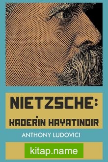 Nietzsche: Kaderin Hayatındır