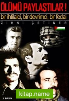 Ölümü Paylaştılar! Bir İhtilalci, Bir Devrimci, Bir Fedai
