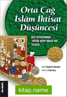 Orta Çağ İslam İktisat Düşüncesi Batı İktisatındaki “Büyük Kayıp Halka”nın Telafisi