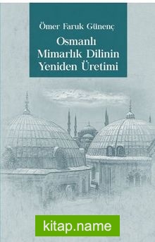 Osmanlı Mimarlık Dilinin Yeniden Üretimi