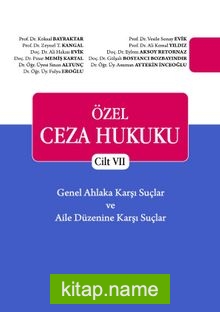 Özel Ceza Hukuku – Cilt VII Genel Ahlaka Karşı Suçlar – Aile Düzenine Karşı Suçlar (TCK m. 224 – 234