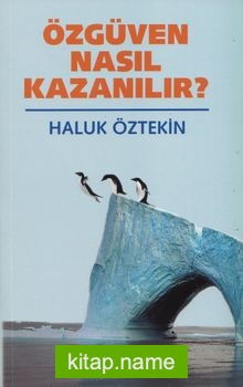 Özgüven Nasıl Kazanılır ?