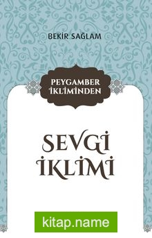 Peygamber İkliminden Sevgi İklimi