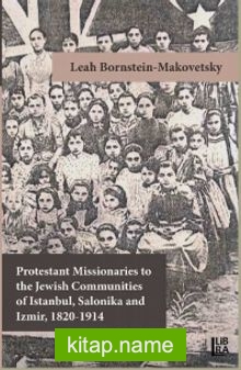 Protestant Missionaries to the Jewish Communities of Istanbul, Salonika and Izmir 1820-1914