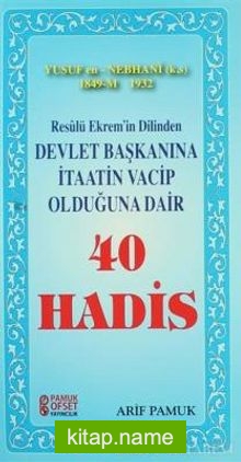 Resulü Ekrem’in Dilinden Devlet Başkanına İtaatin Vacip Olduğuna Dair 40 Hadis