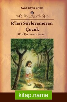 R’leri Söyleyemeyen Çocuk Bir Öğretmenin Anıları