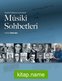Saadet Güldaş’ın Arşivindeki Mûsikî Sohbetleri