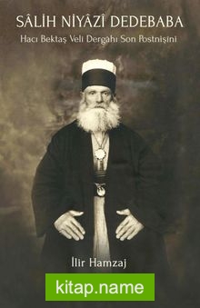 Salih Niyazi Dedebaba Hacı Bektaş Veli Dergahı Son Postnişini
