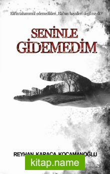 Seninle Gidemedim