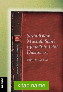 Şeyhülislam Mustafa Sabri Efendi’nin Dini Düşüncesi