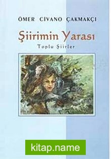 Şiirimin Yarası – Toplu Şiirler