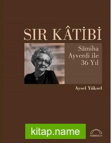 Sır Katibi Samiha Ayverdi ile 36 Yıl