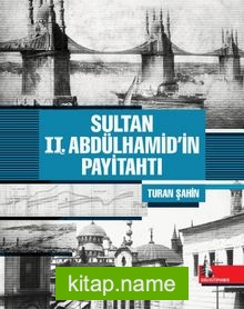 Sultan 2. Abdülhamid’in Payitahtı