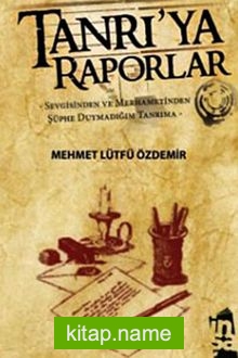 Tanrı’ya Raporlar