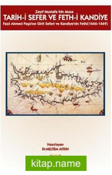 Tarih-i Sefer ve Feth-i Kandiye Fazıl Ahmed Paşa’nın Girit Seferi ve Kandiye’nin Fethi (1666-1669)