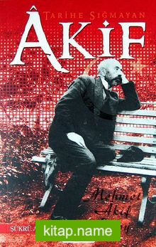 Tarihe Sığmayan Akif