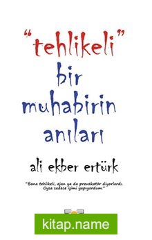Tehlikeli Bir Muhabirin Anıları