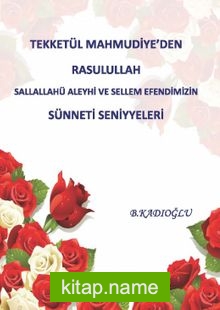 Tekketül Mahmudiye’den Rasululllah Sallallahü Aleyhi ve Sellem Efendimizin Sünneti Seniyyeleri