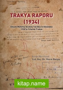 Trakya Raporu (1934) Umumi Müfettiş İbrahim Tali Bey’in Gözünden 1930’lu Yıllarda Trakya
