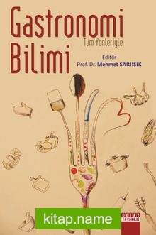 Tüm Yönleriyle Gastronomi Bilimi