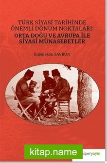 Türk Siyasi Tarihinde Önemli Dönüm Noktaları: Orta Doğu ve Avrupa ile Siyasi Münasebetler