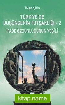 Türkiye’de Düşüncenin Tutsaklığı 2 İfade Özgürlüğünün Yeşili