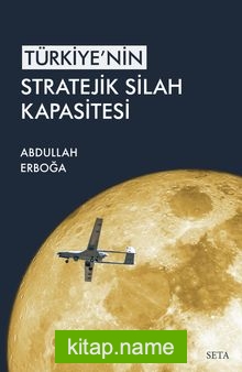 Türkiye’nin Stratejik Silah Kapasitesi