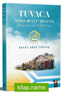 Tuvaca ‘Alday Destanı-Buuçu’destanı (Metin-Çeviri-Adlar-Sözvarlığı)