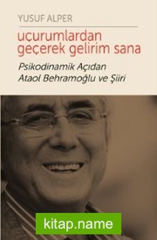 Uçurumlardan Geçerek Gelirim Sana Psikodinamik Açıdan Ataol Behramoğlu ve Şiiri
