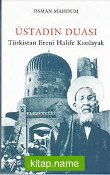 Üstadın Duası Türkistan Ereni Halife Kızılayak