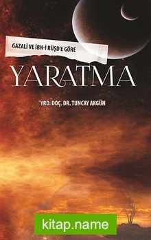 Yaratma Gazali ve İbn-i Rüşd’e Göre