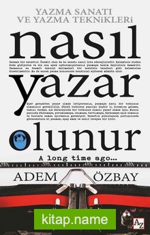 Yazma Sanatı ve Yazma Teknikleri Nasıl Yazar Olunur?