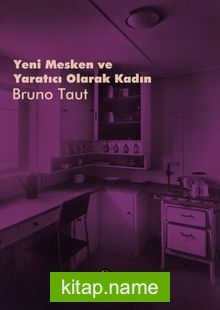 Yeni Mesken ve Yaratıcı Olarak Kadın