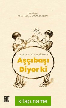 Afiyet Gazetesinden Aşçıbaşı Diyor Ki