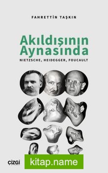 Akıldışının Aynasında Nietzsche, Heidegger, Foucault