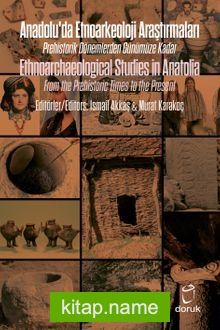 Anadolu’da Etnoarkeoloji Araştırmaları / Ethnoarchaeological Studies in Anatolia