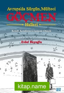 Avrupa’da Sürgün, Mülteci, Göçmen Halleri Kendi Kendinin Göçmeni Olmak