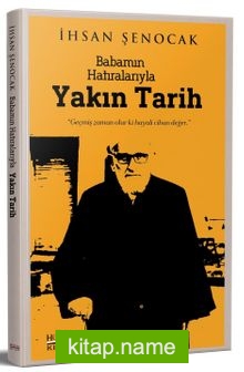 Babamın Hatıralarıyla Yakın Tarih
