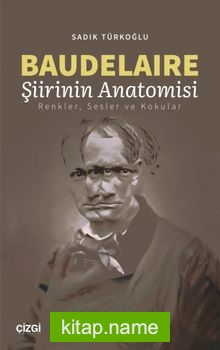 Baudelaire Şiirinin Anatomisi Renkler, Sesler ve Kokular