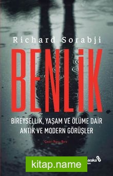 Benlik Bireysellik, Yaşam ve Ölüme Dair Antik ve Modern Görüşler