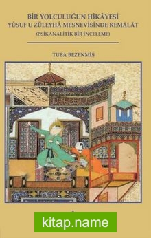 Bir Yolculuğun Hikayesi – Yusuf U Züleyha Mesnevisinde Kemalat