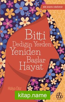 Bitti Dediğin Yerden Yeniden Başlar Hayat