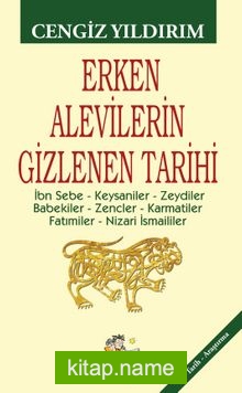 Erken Alevilerin Gizlenen Tarihi İbn Sebe – Keysaniler – Zeydiler – Babekiler – Zencler – Karmatiler – Fatımiler – Nizari İsmaililer