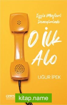 Eşsiz Müşteri Deneyiminde O İlk Alo