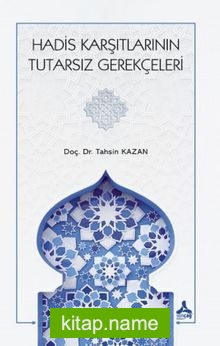 Hadis Karşıtlarının Tutarsız Gerekçeleri