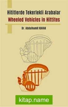 Hititlerde Tekerlekli Arabalar / Wheeled Vehicles in Hittites