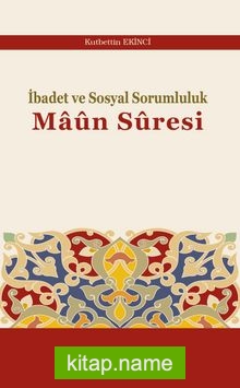 İbadet ve Sosyal Sorumluluk Maûn Sûresi