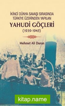 İkinci Dünya Savaşı Sırasında Türkiye Üzerinden Yapılan Yahudi Göçleri (1939-1945)