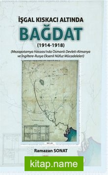 İşgal Kıskacı Altında Bağdat (1914-1918)